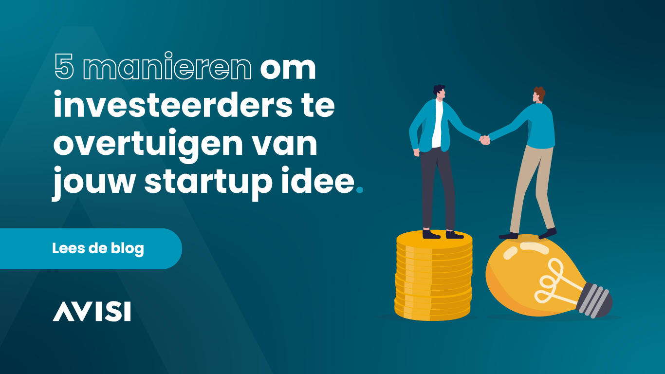 5 manieren om investeerders te overtuigen van jouw startup idee