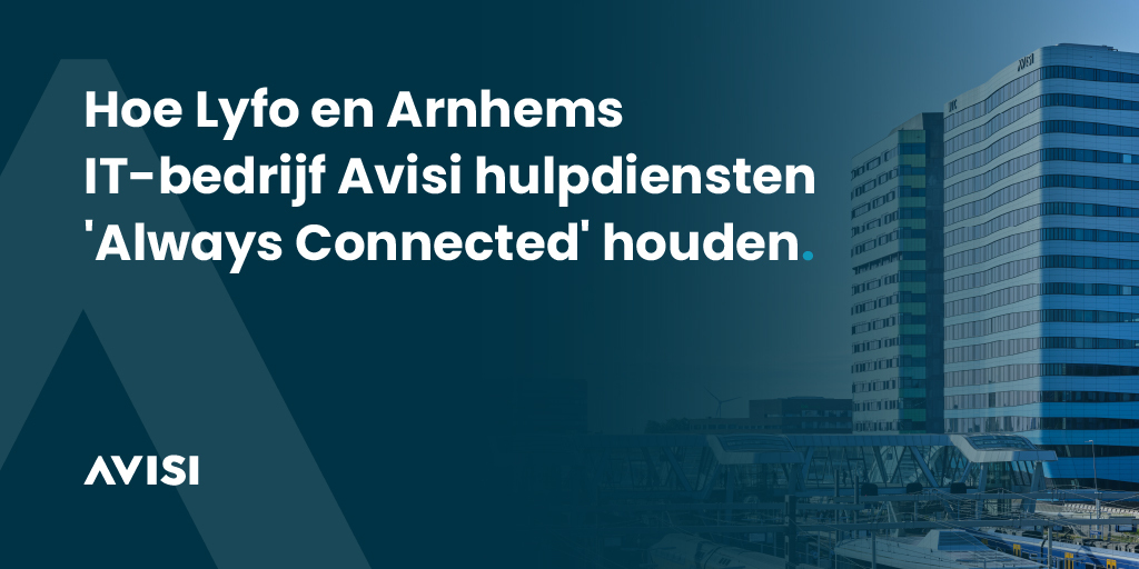 Hoe Lyfo en Arnhems IT-bedrijf Avisi hulpdiensten 'Always Connected' houden