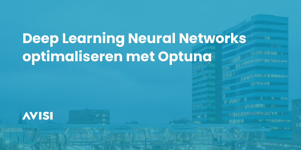 Deep Learning Neural Networks optimaliseren met Optuna