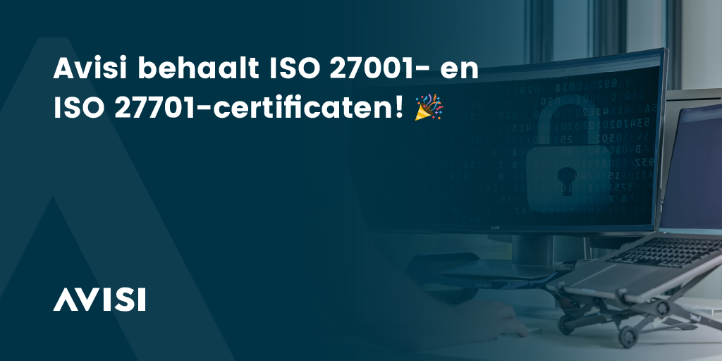 Avisi behaalt ISO 27001- en ISO 27701-certificaten!