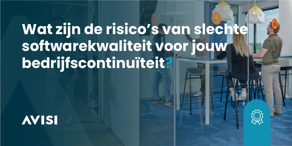 Wat zijn de risico’s van slechte softwarekwaliteit voor jouw bedrijfscontinuïteit?