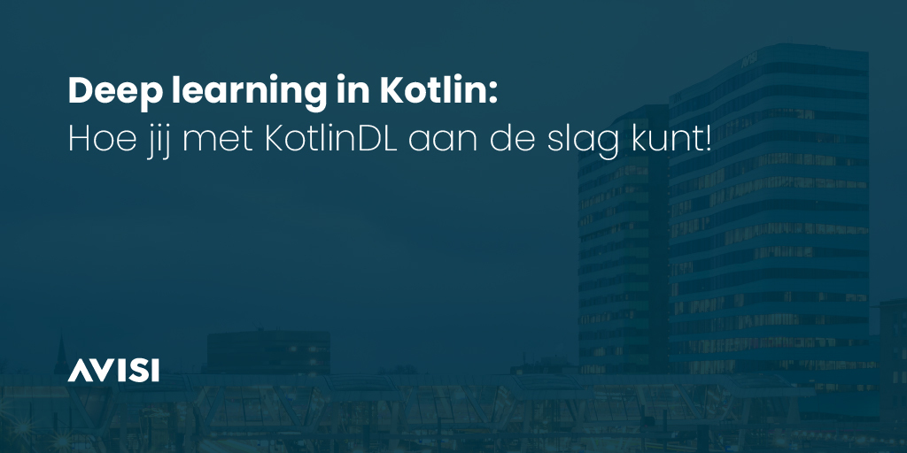 Deep Learning in Kotlin: hoe jij met KotlinDL aan de slag kunt!